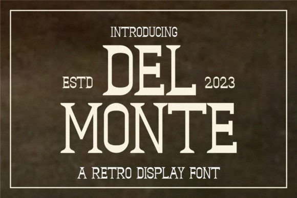 Del Monte Font: A Display Serif for Campaign Visuals